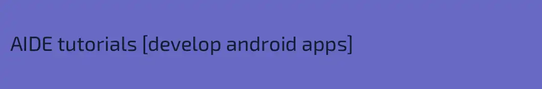 AIDE tutorials [develop android apps]